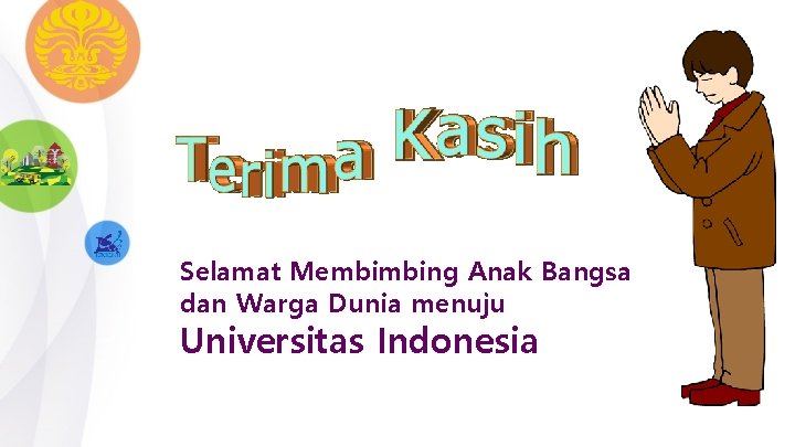 Selamat Membimbing Anak Bangsa dan Warga Dunia menuju Universitas Indonesia 