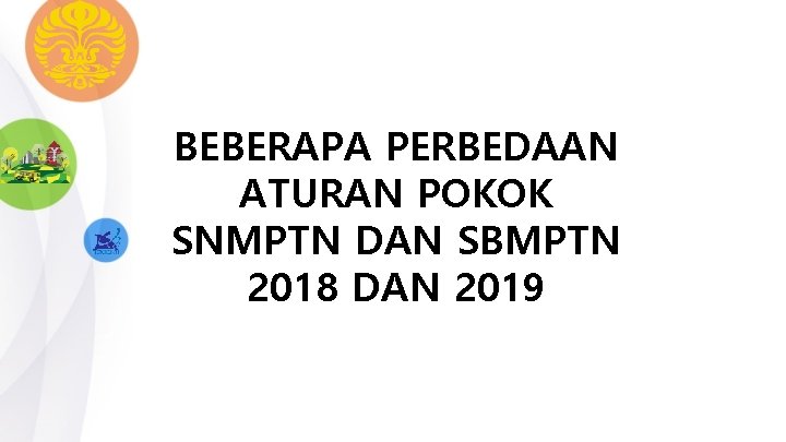 BEBERAPA PERBEDAAN ATURAN POKOK SNMPTN DAN SBMPTN 2018 DAN 2019 