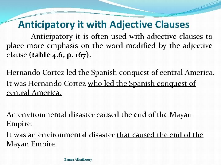 Anticipatory it with Adjective Clauses Anticipatory it is often used with adjective clauses to