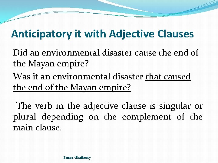 Anticipatory it with Adjective Clauses Did an environmental disaster cause the end of the
