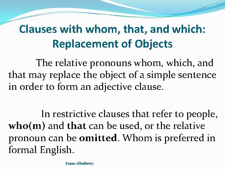 Clauses with whom, that, and which: Replacement of Objects The relative pronouns whom, which,