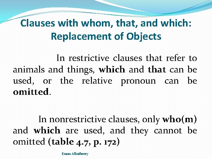 Clauses with whom, that, and which: Replacement of Objects In restrictive clauses that refer