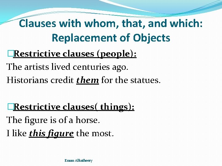 Clauses with whom, that, and which: Replacement of Objects �Restrictive clauses (people): The artists