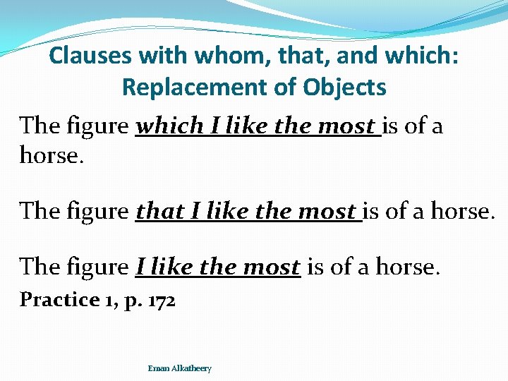 Clauses with whom, that, and which: Replacement of Objects The figure which I like