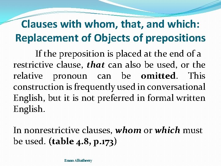 Clauses with whom, that, and which: Replacement of Objects of prepositions If the preposition