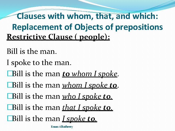 Clauses with whom, that, and which: Replacement of Objects of prepositions Restrictive Clause (