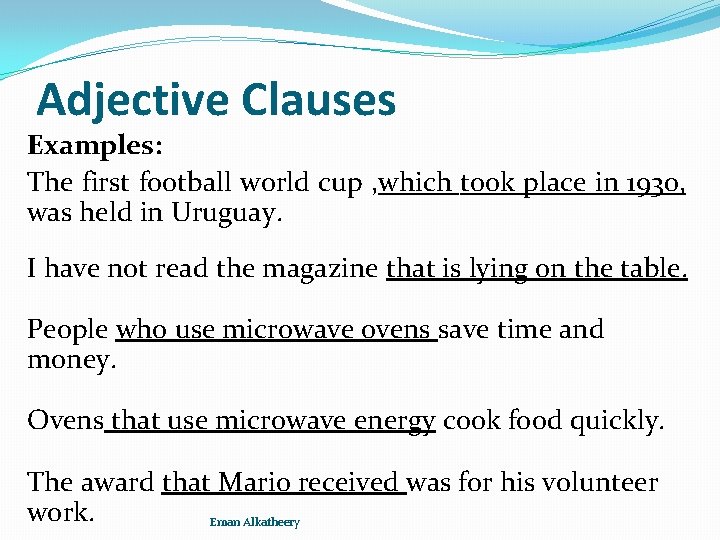 Adjective Clauses Examples: The first football world cup , which took place in 1930,