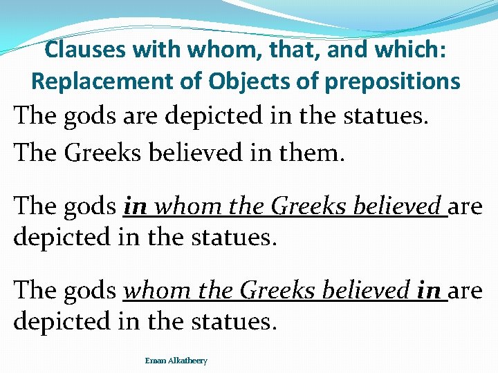 Clauses with whom, that, and which: Replacement of Objects of prepositions The gods are