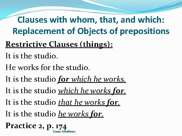 Clauses with whom, that, and which: Replacement of Objects of prepositions Restrictive Clauses (things):