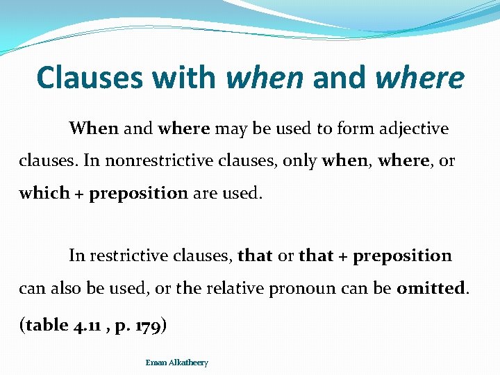 Clauses with when and where When and where may be used to form adjective