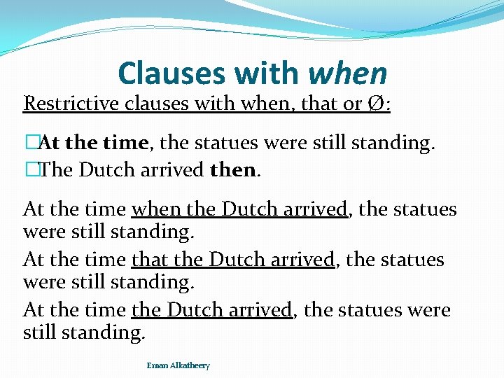 Clauses with when Restrictive clauses with when, that or Ø: �At the time, the