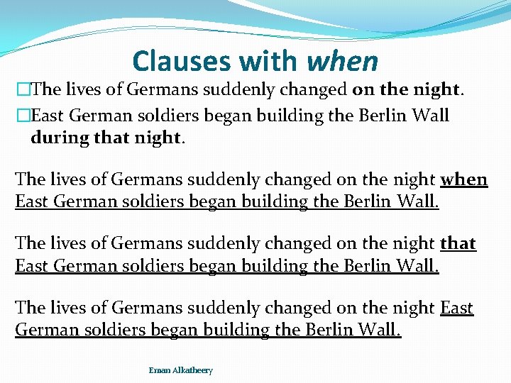 Clauses with when �The lives of Germans suddenly changed on the night. �East German
