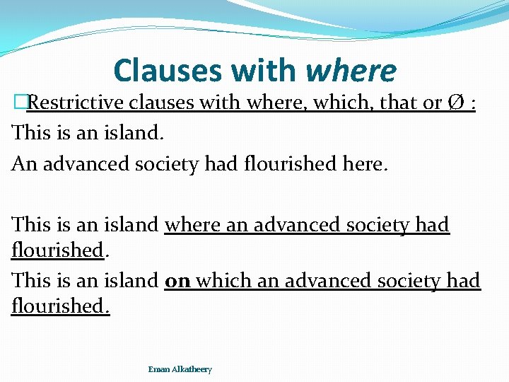 Clauses with where �Restrictive clauses with where, which, that or Ø : This is
