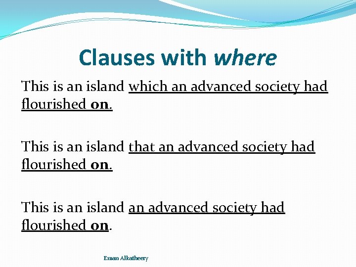 Clauses with where This is an island which an advanced society had flourished on.