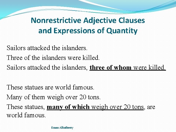 Nonrestrictive Adjective Clauses and Expressions of Quantity Sailors attacked the islanders. Three of the