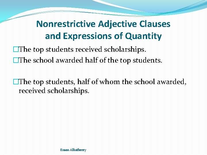 Nonrestrictive Adjective Clauses and Expressions of Quantity �The top students received scholarships. �The school