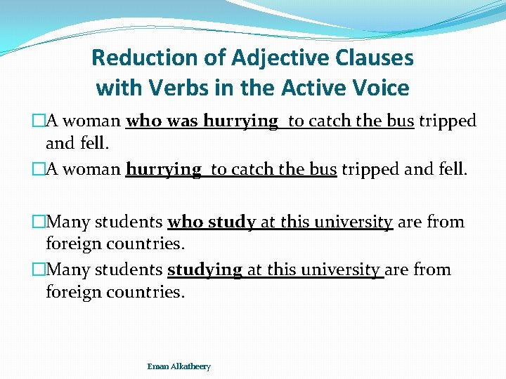 Reduction of Adjective Clauses with Verbs in the Active Voice �A woman who was