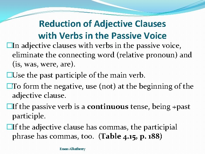 Reduction of Adjective Clauses with Verbs in the Passive Voice �In adjective clauses with
