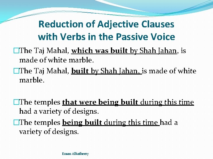 Reduction of Adjective Clauses with Verbs in the Passive Voice �The Taj Mahal, which
