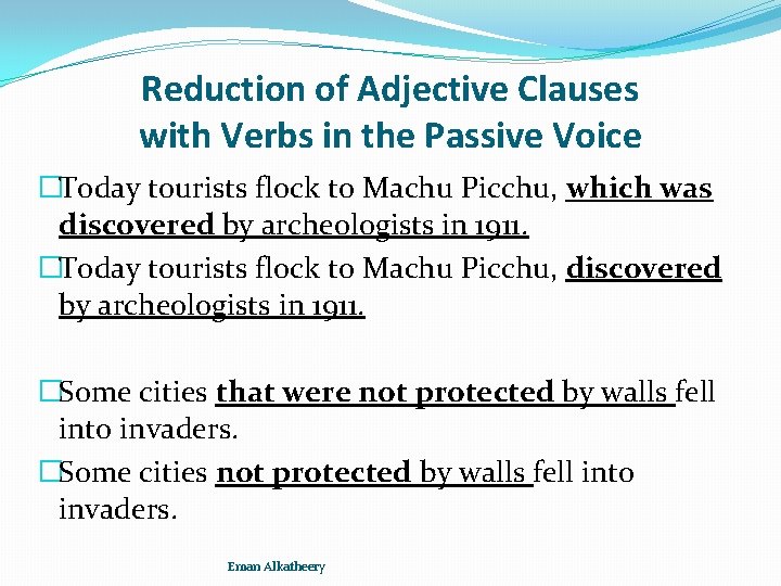Reduction of Adjective Clauses with Verbs in the Passive Voice �Today tourists flock to