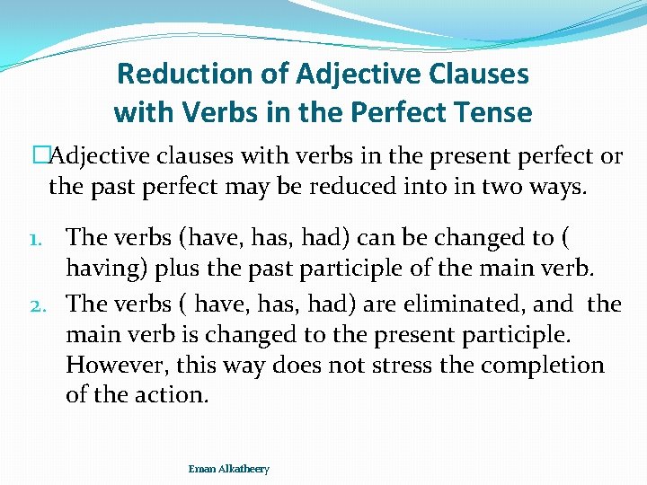 Reduction of Adjective Clauses with Verbs in the Perfect Tense �Adjective clauses with verbs