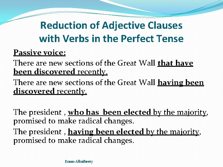 Reduction of Adjective Clauses with Verbs in the Perfect Tense Passive voice: There are