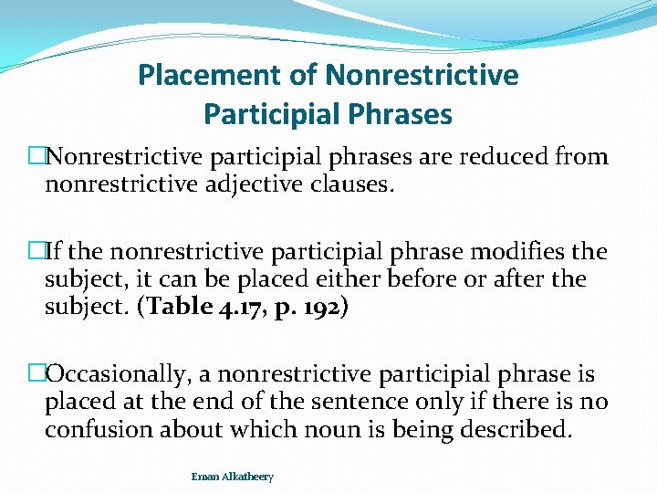 Placement of Nonrestrictive Participial Phrases �Nonrestrictive participial phrases are reduced from nonrestrictive adjective clauses.