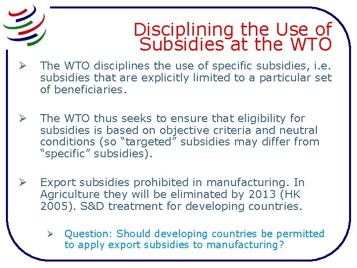 Disciplining the Use of Subsidies at the WTO Ø The WTO disciplines the use