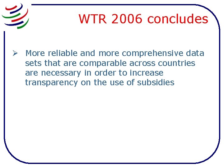 WTR 2006 concludes Ø More reliable and more comprehensive data sets that are comparable