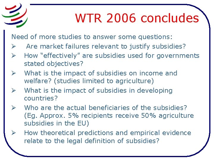 WTR 2006 concludes Need of more studies to answer some questions: Ø Are market