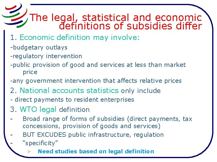 The legal, statistical and economic definitions of subsidies differ 1. Economic definition may involve: