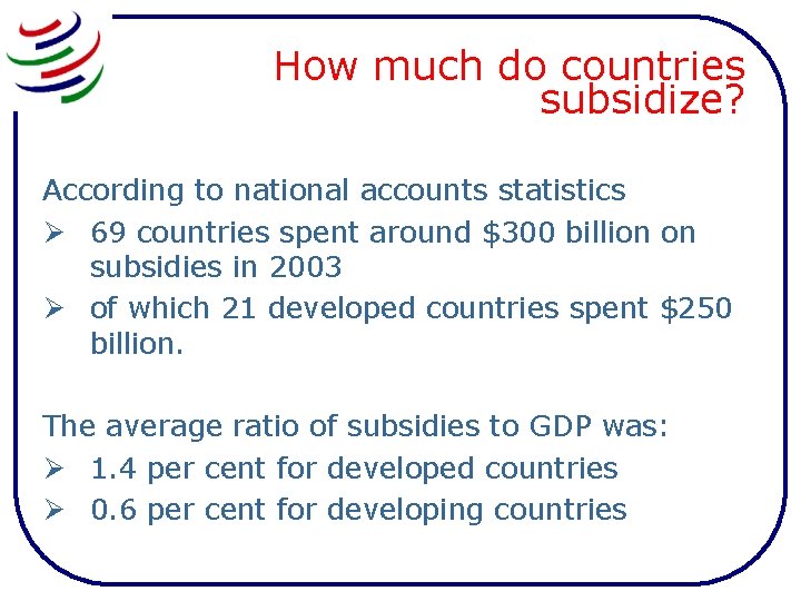 How much do countries subsidize? According to national accounts statistics Ø 69 countries spent