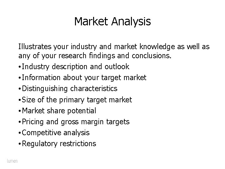 Market Analysis Illustrates your industry and market knowledge as well as any of your
