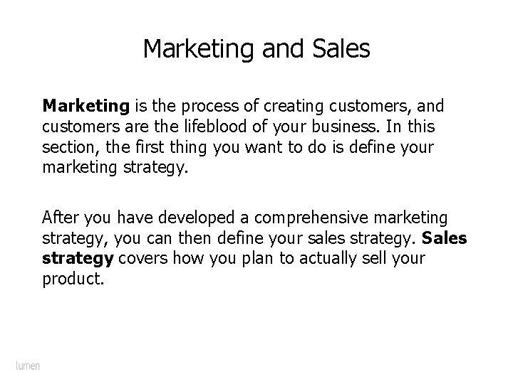 Marketing and Sales Marketing is the process of creating customers, and customers are the