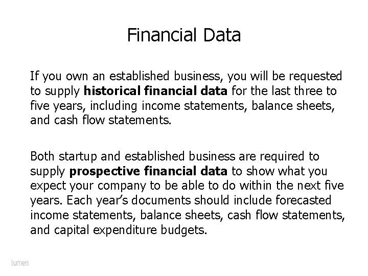 Financial Data If you own an established business, you will be requested to supply