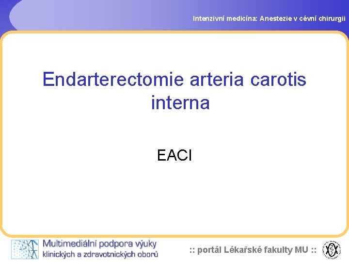 Intenzivní medicína: Anestezie v cévní chirurgii Endarterectomie arteria carotis interna EACI : : portál