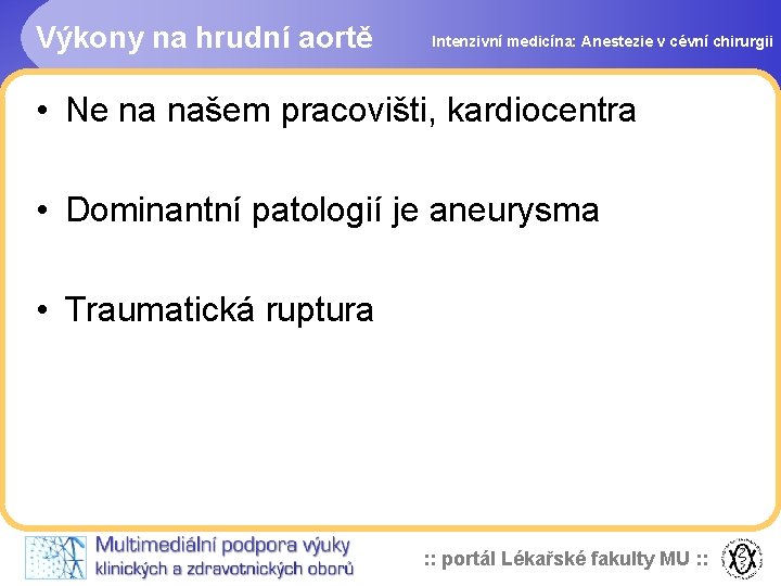 Výkony na hrudní aortě Intenzivní medicína: Anestezie v cévní chirurgii • Ne na našem