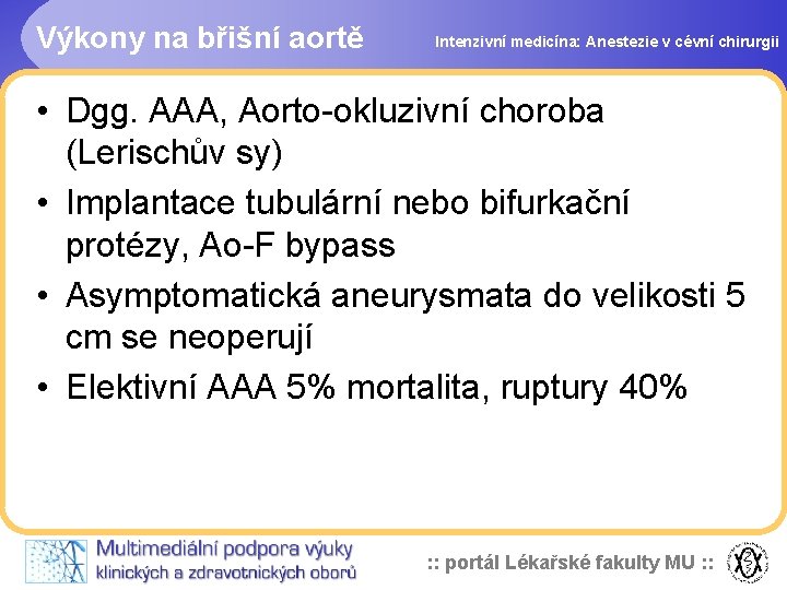 Výkony na břišní aortě Intenzivní medicína: Anestezie v cévní chirurgii • Dgg. AAA, Aorto-okluzivní