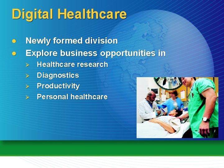 Digital Healthcare l l Newly formed division Explore business opportunities in Ø Ø Healthcare