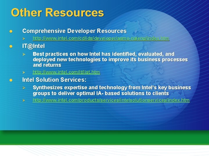 Other Resources l Comprehensive Developer Resources Ø l l http: //www. intel. com/cd/ids/developer/asmo-na/eng/index. htm