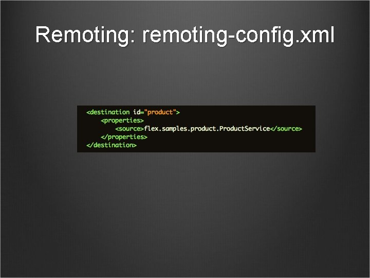 Remoting: remoting-config. xml 