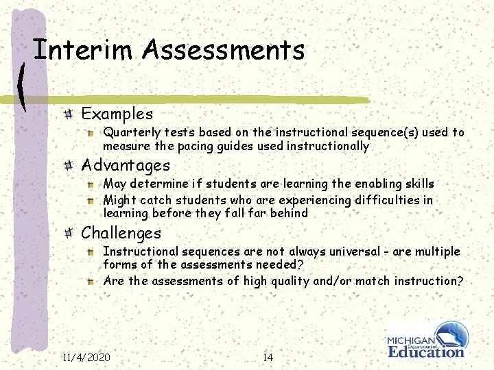 Interim Assessments Examples Quarterly tests based on the instructional sequence(s) used to measure the