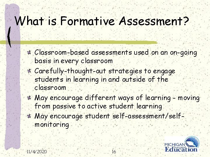 What is Formative Assessment? Classroom-based assessments used on an on-going basis in every classroom