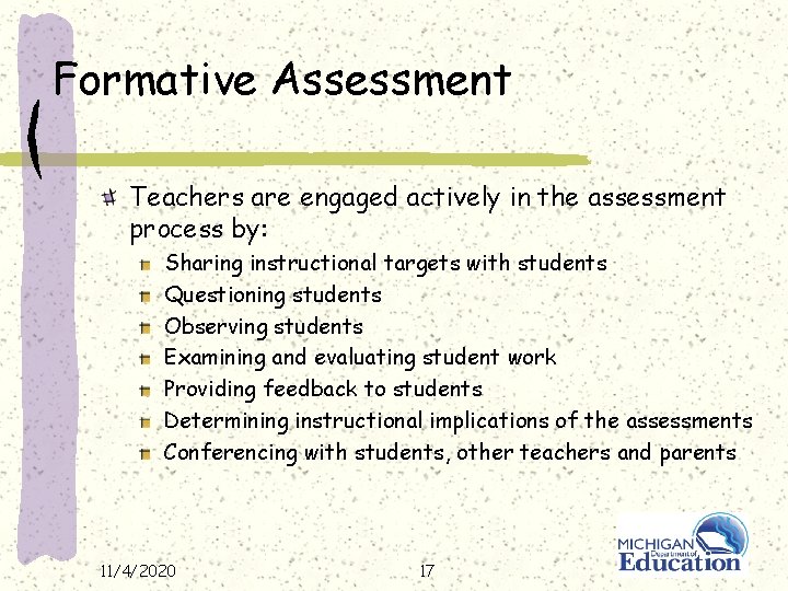 Formative Assessment Teachers are engaged actively in the assessment process by: Sharing instructional targets