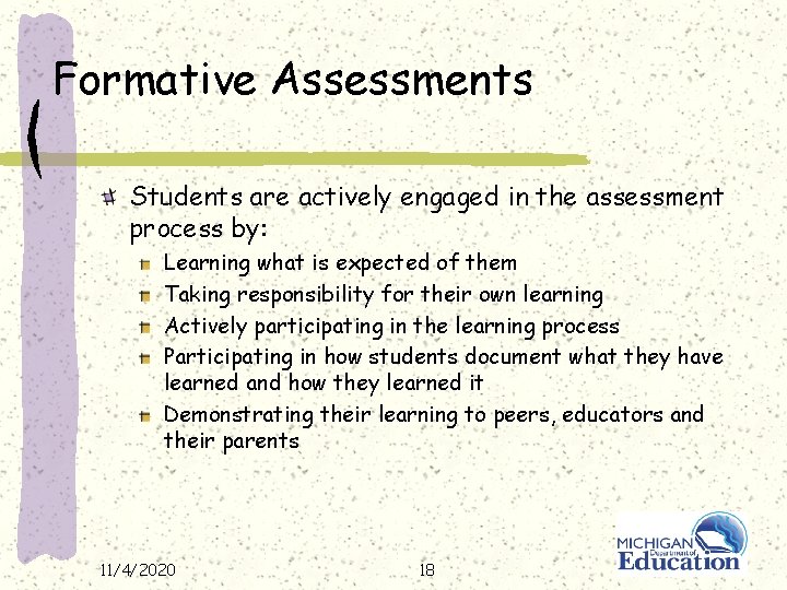 Formative Assessments Students are actively engaged in the assessment process by: Learning what is