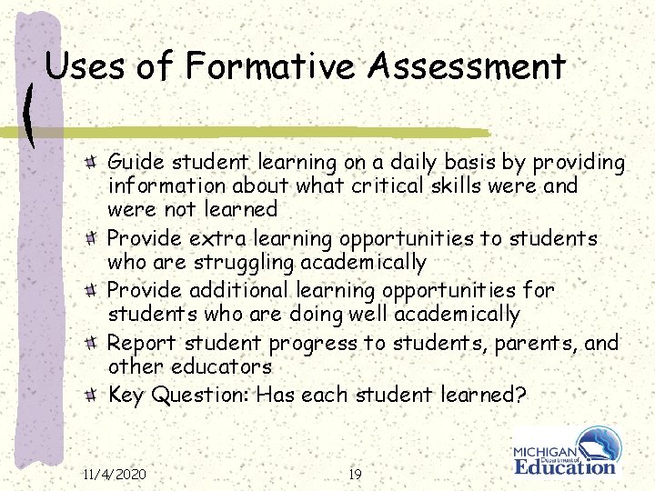 Uses of Formative Assessment Guide student learning on a daily basis by providing information