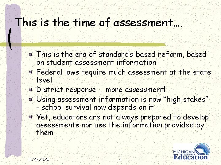 This is the time of assessment…. This is the era of standards-based reform, based