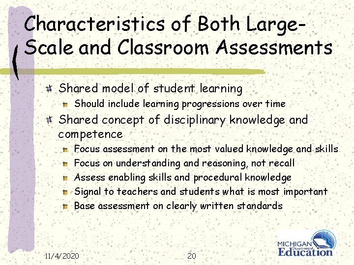Characteristics of Both Large. Scale and Classroom Assessments Shared model of student learning Should