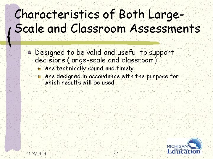 Characteristics of Both Large. Scale and Classroom Assessments Designed to be valid and useful