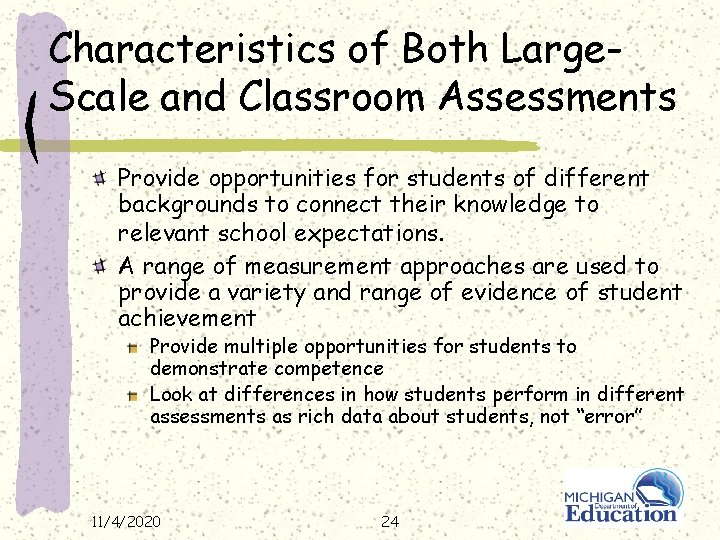 Characteristics of Both Large. Scale and Classroom Assessments Provide opportunities for students of different